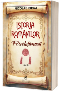 Istoria romanilor. Revolutionarii