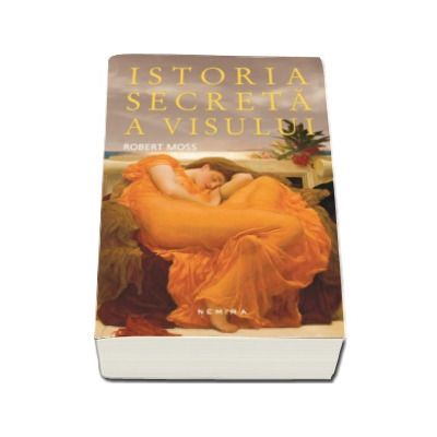 Istoria secreta a visului - Robert Moss