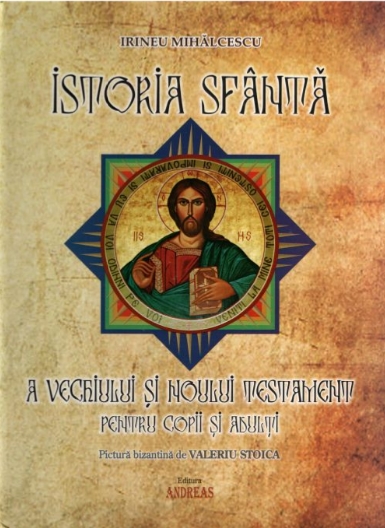 Istoria Sfanta a Vechiului si Noului Testament (Biblia) pentru copii si adulti (cu picturi bizantine de Valeriu Stoica)