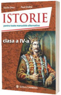 Istorie. Auxiliar pentru toate manualele alternative, clasa a IV-a - Vasile Dinu (Editie 2016)