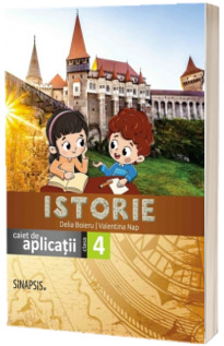 Istorie - caiet de aplicatii pentru clasa a IV-a
