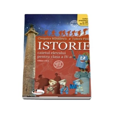 Istorie. Caietul elevului pentru clasa a IV-a - Editia  a II-a (Cleopatra Mihailescu)