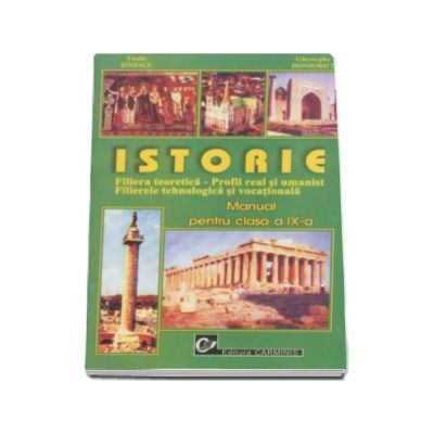 Istorie manual pentru clasa a IX-a. Filiera teoretica, profil real si umanist, filierele tehnologica si vocationala - Vasile Ionescu