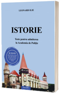 Istorie. Teste pentru admiterea la Academia de Politie