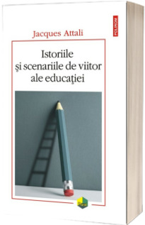 Istoriile si scenariile de viitor ale educatiei