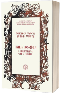 Italia-Romania. O bibliografie cat o istorie