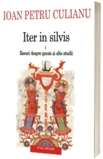 Iter in silvis - Eseuri despre gnoza si alte studii