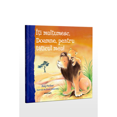 Iti multumesc, Doamne, pentru taticul meu!