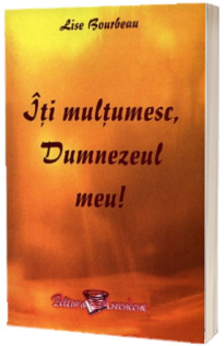 Iti multumesc, Dumnezeul meu!
