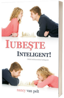 Iubeste inteligent!