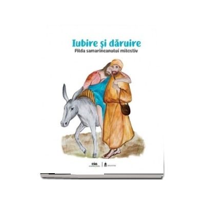 Iubire si daruire. Pilda samarineanului milostiv