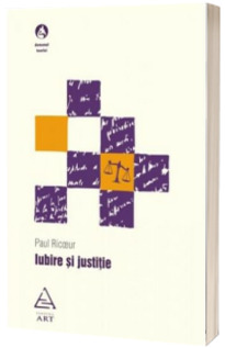 Iubire si justitie - Paul Ricoeur