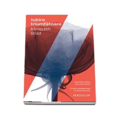 Iubire triumfatoare - Volumul IV din seria Hacker