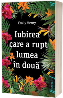 Iubirea care a rupt lumea in doua (paperback)
