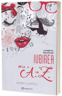 Iubirea de la A la Z - Alfabetul relatiilor