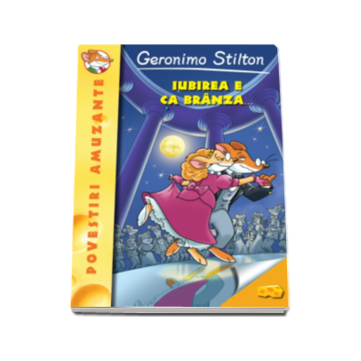 Iubirea e ca branza- Geronimo Stilton (volumul 2)