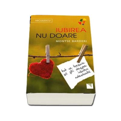 Iubirea nu doare. Tot ce trebuie sa stii despre iubirea adevarata - Montse Barderi
