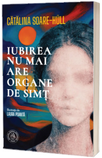 Iubirea nu mai are organe de simt