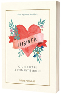 Iubirea. O celebrare a romantismului