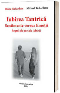 Iubirea tantrica. Sentimente versus emotii. Reguli de aur ale iubirii