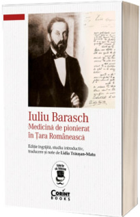 Iuliu Barasch. Medicina de pionierat in Tara Romaneasca