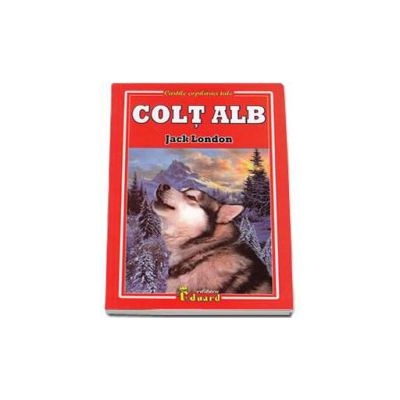 Jack London - Colt Alb (Cartile copilariei tale)