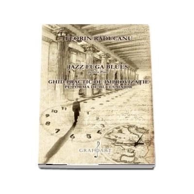 Jazz Fuga Blues pentru pian. Ghid practic de improvizatie pe forma de blues major