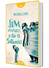 Jim Nasturel si cei 13 salbatici - Michael Ende