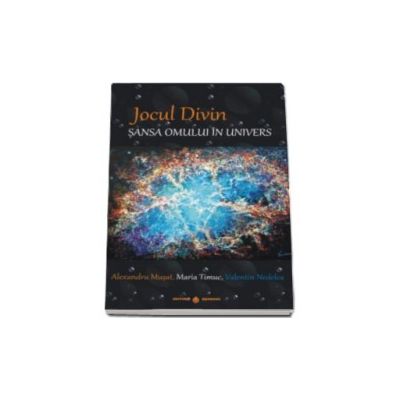 Jocul Divin. Sansa omului in univers - Alexandru Musat