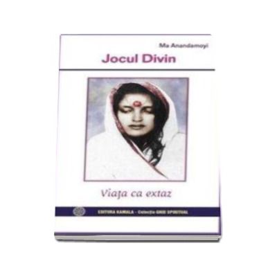 Jocul divin - Viata ca extaz