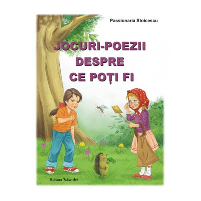 Jocuri - Poezii despre ce poti fi