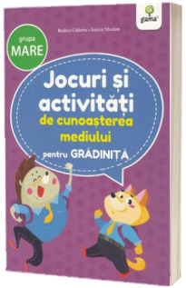 Jocuri si activitati de cunoasterea mediului. Grupa mare.