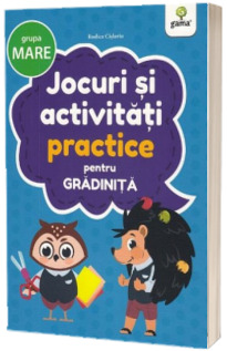 Jocuri si activitati practice. Grupa mare.
