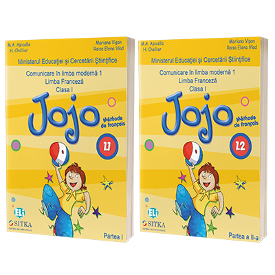 Jojo Methode de francais 1.1 Manual de Comunicare in limba moderna 1. Limba Franceza clasa I, partea I si partea a II-a
