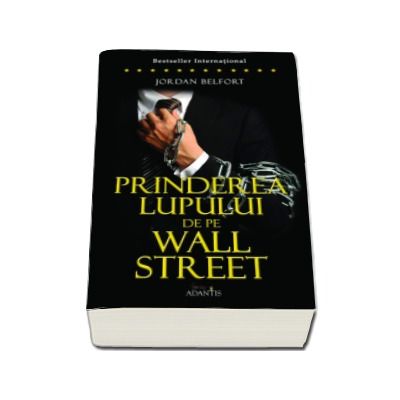 Jordan Belfort - Prinderea Lupului de pe Wall Street (Volumul 2)