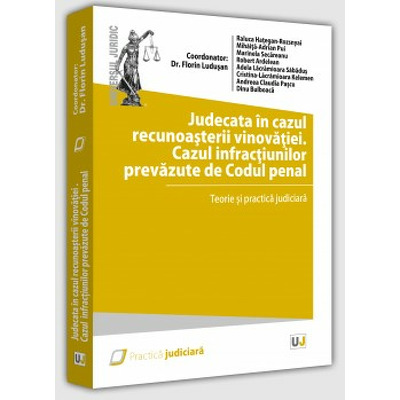 Judecata in cazul recunoasterii vinovatiei. Cazul infractiunilor prevazute de Codul penal - 2022