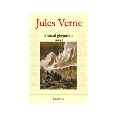 Jules Verne. Sfinxul ghetarilor, Partea I