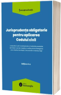 Jurisprudenta obligatorie pentru aplicarea Codului civil. Actualizata 10 martie 2026