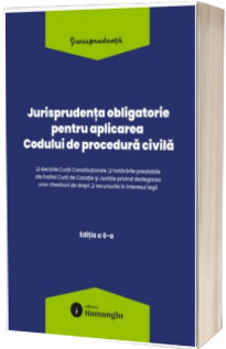 Jurisprudenta obligatorie pentru aplicarea Codului de procedura civila. Actualizata 10 martie 2026