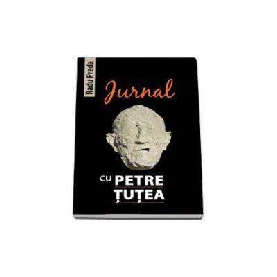 Jurnal cu Petre Tutea - Radu Preda