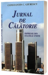 Jurnal de calatorie. Impresii din Statele Unite - Constantin C. Giurescu