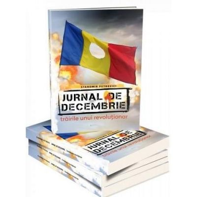 Jurnal de Decembrie. Trairile unui revolutionarï»¿