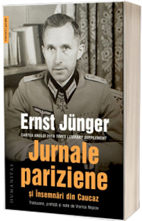 concrete ambition then Jurnale pariziene si Insemnari din Caucaz - - Ernst Junger, Humanitas -  72,09 Lei - LibrariaOnline.ro