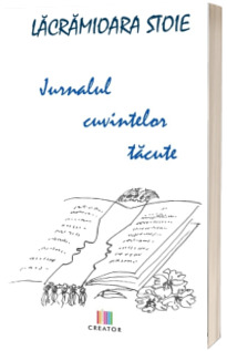 Jurnalul cuvintelor tacute - Lacramioara Stoie
