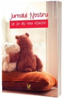 Jurnalul nostru. Un an din viata noastra