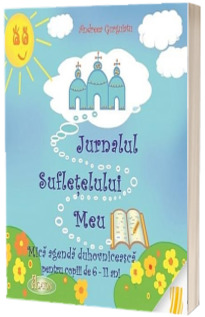 Jurnalul sufletelului meu. Mica agenda duhovniceasca pentru copiii de 6-11 ani