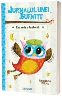 Jurnalul unei bufnite. Eva vede o fantoma - volumul 2