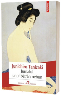 Jurnalul unui batran nebun - Traducere din limba japoneza si note de Magda Ciubancan