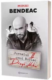 Jurnalul unui burlac. Draga Mihai