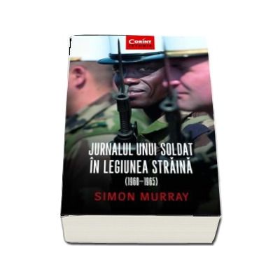 Jurnalul unui soldat in Legiunea Straina (1960-1965) - Simon Murray